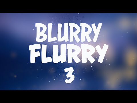 Blurry Flurry #3