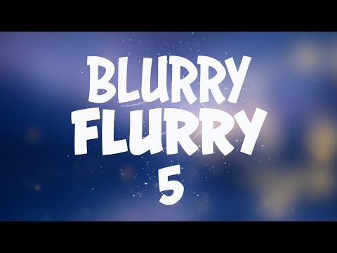 Blurry Flurry #5