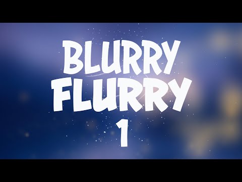 Blurry Flurry #1