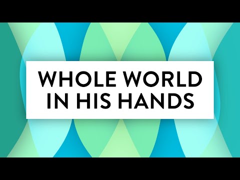 He's Got The Whole World In His Hands