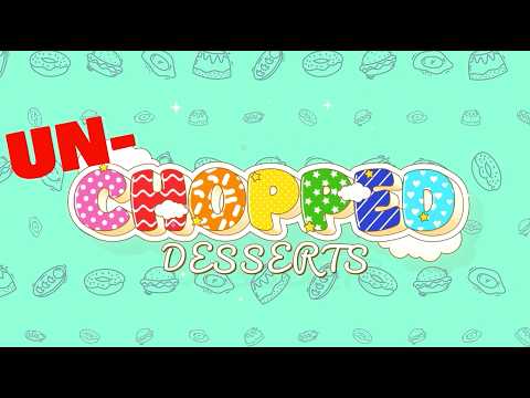 Un-chopped: Desserts