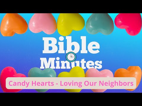 Candy Hearts - Loving Our Neighbors
